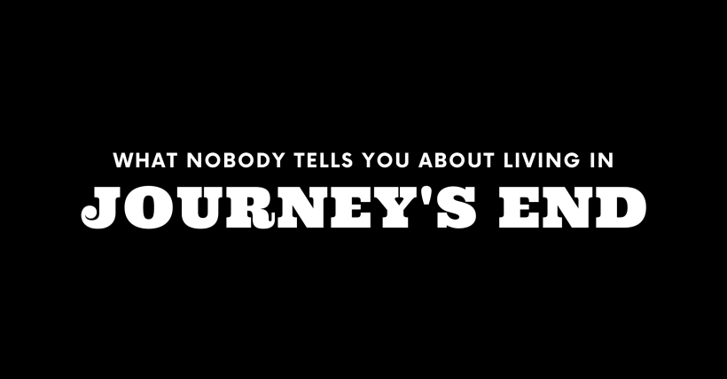 What Nobody Tells You About Living in Journey's End
